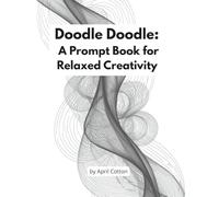 Doodle Doodle:: A Prompt Book for Relaxed Creativity