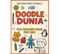 Doodle Dunia: The Ultimate Step-by-Step Fun Drawing Book for Kids: 100 Easy and Imaginative Doodles for Kids to Draw and Create!