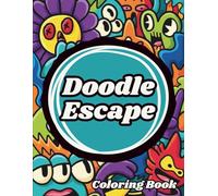 Doodle Escape: A Fun Stress-Relief Coloring Book for Overthinkers Who Need a Break - Book One: 45 Chill Designs to Help You Switch Off, Relax, and Reset Your Mind