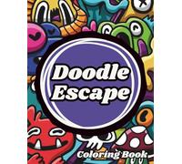 Doodle Escape: A Fun Stress-Relief Coloring Book for Overthinkers Who Need a Break - Book Two: 45 Chill Designs to Help You Switch Off, Relax, and Reset Your Mind