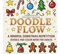 Doodle Flow: A Mindful Christmas Patterns Doodle and Coloring Book for Adults
