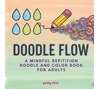 Doodle Flow: A Mindful Repetition Doodle and Color Book for Adults