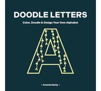 DOODLE LETTERS: Color, Doodle & Design Your Own Alphabet