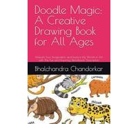 Doodle Magic: A Creative Drawing Book for All Ages: Unleash Your Imagination and Explore the World of Art with This Fun and Inspiring Sketchbook" Description