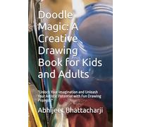 Doodle Magic: A Creative Drawing Book for Kids and Adults: "Unlock Your Imagination and Unleash Your Artistic Potential with Fun Drawing Prompts"