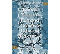 "Doodle Magic: A Fun and Creative Drawing Book for All Ages": "Unleash Your Imagination and Explore Endless Possibilities with This Interactive Sketchbook"