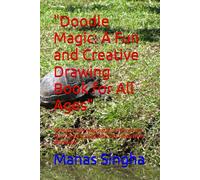 "Doodle Magic: A Fun and Creative Drawing Book for All Ages": "Unleash Your Imagination and Improve Your Drawing Skills with This Interactive Workbook"