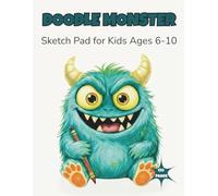 Doodle Monster: Sketch Pad for Kids 6-10: Large Blank Drawing Paper for Doodling, Coloring, and Creative Play