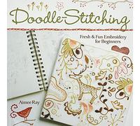 Doodle-Stitching: Fresh & Fun Embroidery for Beginners