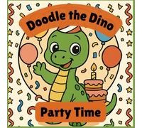Doodle the Dino - Party Time: Celebrate with Doodle - coloring pages for ages 3 - 8