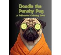 Doodle The Punchy Pug: 2nd Edition - A Whimsical Coloring Book