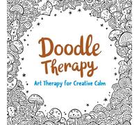 Doodle Therapy By AG Creatives: Art therapy Coloring Book for Adults and Teens