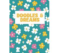 Doodles & Dreams: A 200-Page Creative Journal for Imagination and Inspiration