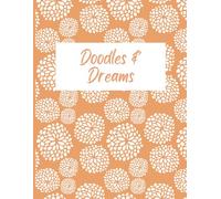 Doodles & Dreams: A heartfelt Mother’s Day journal for capturing memories and sketches-celebrating the magic of motherhood through words and whimsy.