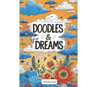 Doodles & Dreams: A Journal for Your Whimsical Thoughts 6 x 9 in. 120 page.