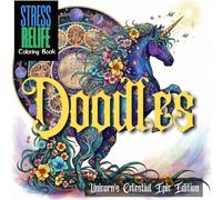 Doodles: The Starlight Herd Edition: A Fantastical Coloring Book for Adults Featuring Celestial, Forest, and Crystal Unicorns for Stress Relief and Relaxation.