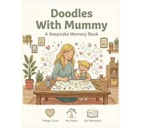 Doodles With Mummy: A Beautiful Keepsake Memory Book for Mothers and Children