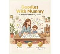 Doodles With Mummy: A Beautiful Keepsake Memory Book for Mothers and Children