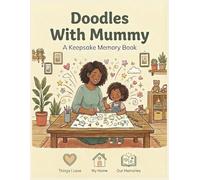Doodles With Mummy: A Beautiful Keepsake Memory Book for Mothers and Children