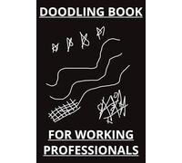 DOODLING BOOK FOR WORKING PROFESSIONALS: Office Gag Gift | Bored in a Virtual Meeting | Conversation Starter with Customer | Talent Expression | 6 x 9 inches | 24 Pages