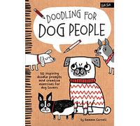 Doodling for Dog People: 50 Inspiring Doodle Prompts and Creative Exercises for Dog Lovers [Lingua inglese]