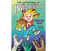 Doogie Horner The Adventures of Invisible Boy: Monster Mash: a Graph (Tascabile)