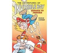 Doogie Horner The Adventures of Invisible Boy: Zeroes to Hero (Copertina rigida)