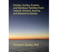 Dooley, Hurley, Kramer, and Rambour Families from Ireland, Ontario, Austria, and Bavaria to Kansas