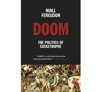 Niall Ferguson Doom: The Politics of Catastrophe (Tascabile)