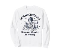 Doomscrolling perché l'omicidio è Sbagliato Sarcastico Felpa