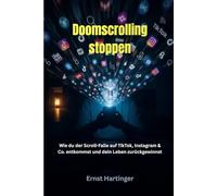 Doomscrolling stoppen: Wie du der Scroll-Falle auf TikTok, Instagram & Co. entkommst und dein Leben zurückgewinnst