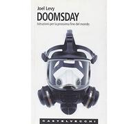 Doomsday. Istruzioni per la prossima fine del mondo