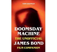 Doomsday Machine - The Unofficial James Bond Film Companion