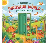 Door to Dinosaur World: Fun & Easy Dinosaur Coloring Book for Kids: Cute and Friendly Dinosaur Coloring Pages for Ages 3-10