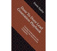 Door To Door Lead Generation Playbook: Turning Conversations into Customers for Home Service Companies