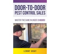Door-to-Door Pest Control Sales: Master the Game in Under 3 Hours!