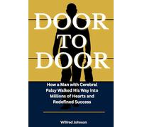 Door to Door: The Bill Porter Story: How a Man with Cerebral Palsy Walked His Way into Millions of Hearts and Redefined Success