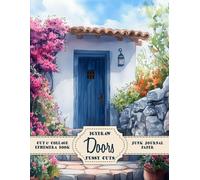 Doors Cut and Collage - Ephemera Book - Fantasy, Modern, European, Japanese Style Doors and more: 140+ High Quality Pictures of Home Doors for Paper Craft , Scrapbooking , Journaling, DIY