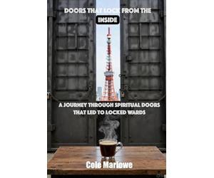 Doors That Lock From The Inside: A Journey Through Spiritual Doors That Led To Locked Doors