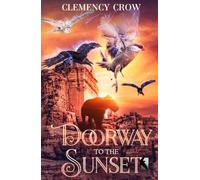 Doorway to the Sunset: Middle grade fantasy adventure