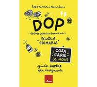 DOP Disturbo Oppositivo Provocatorio. Cosa fare (e non). Guida rapida per insegnanti. Scuola primaria