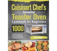 Dopa Rabins Cuisinart Chef's Convection Toaster Oven Cookbook for Be (Tascabile)