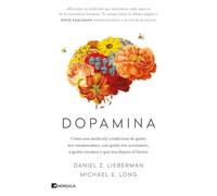 Dopamina: Cómo una molécula condiciona de quién nos enamoramos, con quién nos acostamos, a quién votamos y qué nos depara el futuro