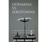 DOPAMINA VS SEROTONINA: Cómo equilibrar motivación y calma para una vida plena