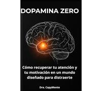 Dopamina Zero: "El método para recuperar tu enfoque en la era digital"