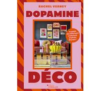 Dopamine déco: Le guide des intérieurs audacieux et pleins de peps !