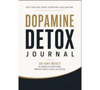 Dopamine Detox Journal: 30-Day Reset to Reduce Distractions, Improve Focus and Build Discipline