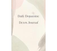 Dopamine Detox Journal: A Daily Guide to Reset Your Brain, Break Bad Habits, and Reclaim Focus and Motivation
