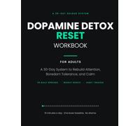 Dopamine Detox Reset Workbook for Adults: A 30-Day System to Rebuild Attention, Boredom Tolerance, and Calm | Daily Pages, Weekly Resets, and a Stimulation Ladder