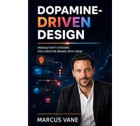 Dopamine-Driven Design: Productivity Systems for Creative Brains with ADHD